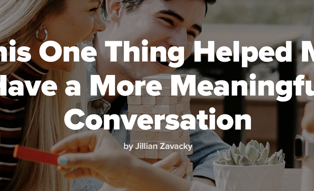 This One Thing Helped Me Have a More Meaningful Conversation