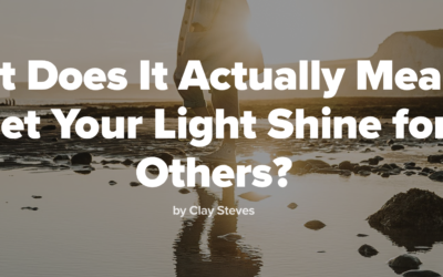 What Does It Actually Mean to Let Your Light Shine for Others?